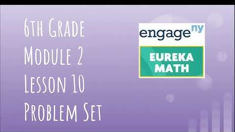 Engage NY // Eureka Math Grade 6 Module 2 Lesson 10 Problem Set