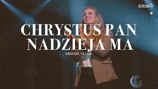 LIVING HOPE // CHRYSTUS PAN NADZIEJA MA // EXODUS 15 chords