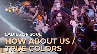 Video thumbnail of "Ladies of Soul 2017 | How Bout Us / True Colors"