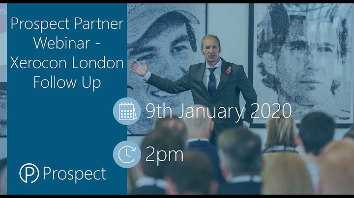 Prospect Partner Webinar - Xerocon London 2019 Follow Up