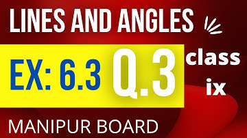 LINES AND ANGLES || CLASS IX MATH EX 6.3 Q.3 || MANIPUR BOARD || GPS MANIPUR