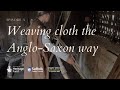 Weaving cloth the Anglo-Saxon way