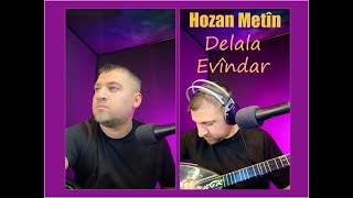 Delala Evindar - Hozan Metin