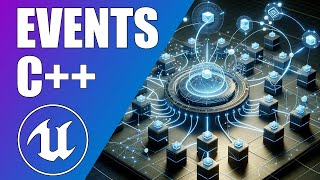 Mastering Events in Unreal Engine with C++