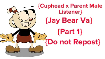 {Cuphead x Parent Male Listener} {Part 1}