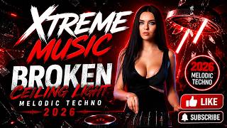 Xtreme Music - Broken Ceiling Light | Melodic Techno 2026