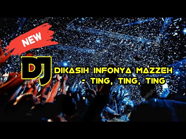 DJ TING TING TING X DIKASIH INFO MAZZEH DJ OMP REMIX 2022 class=