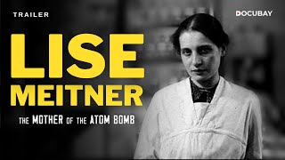 Lise Meitner - The Mother Of the Atom Bomb | Documentary Trailer