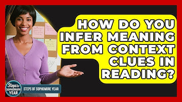 How Do You Infer Meaning From Context Clues In Reading? - Steps to Sophomore Year