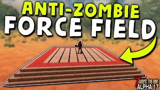 INVISIBLE ANTI-ZOMBIE FORCE FIELD (Easy Horde Base) in ALPHA 17 | 7 Days to Die (2019 Alpha 17)
