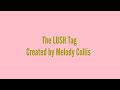 The LUSH Tag | Created by Melody Collis