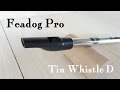Feadog Pro Tin whistle D - Feadog Pro ティン・ホイッスルD管