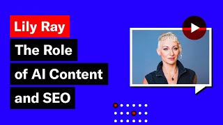 The Role of AI Content and SEO w/ Lily Ray