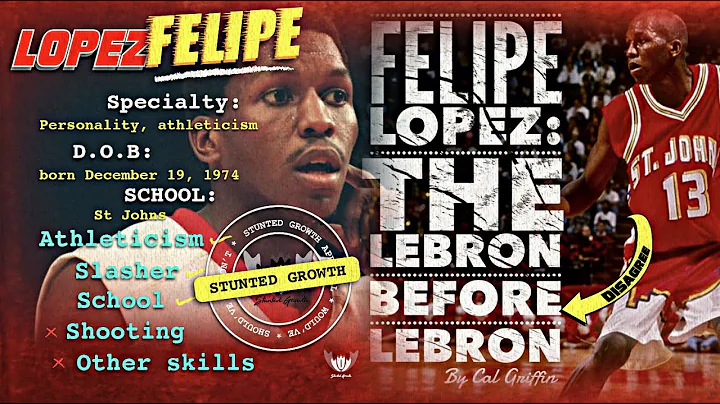 Was Felipe Lopez the FIRST LEBRON? Stunted Growth