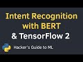 Intent Recognition with BERT using Keras and TensorFlow 2 in Python | Text Classification Tutorial