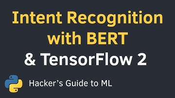 Intent Recognition with BERT using Keras and TensorFlow 2 in Python | Text Classification Tutorial