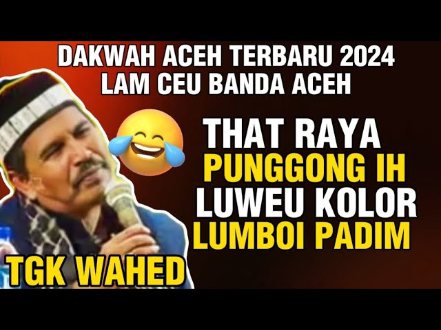 THAT RAYA PUNGGONG_DAKWAH TGK WAHED TERBARU 2024 class=