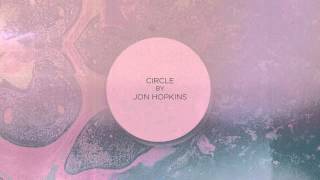 Jon Hopkins   Circle