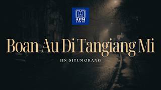 Iin Situmorangn - Boan Au Di Tangiang Mi (Video Lyric)