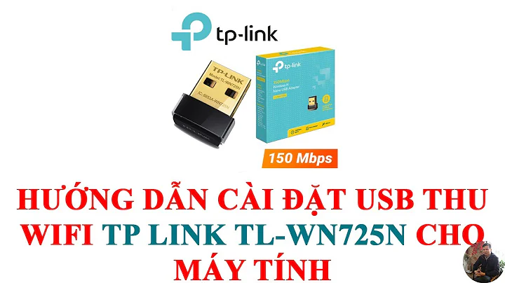 Hướng dẫn cài đặt bộ thu Wifi TP-Link TL - WN725N trên máy tính