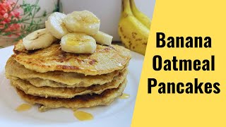 Banana Oatmeal Pancakes | Easy Breakfast