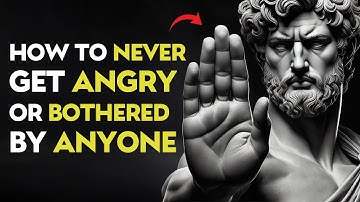 How To NEVER Get Angry or Bothered By Anyone - STOIC PHILOSOPHY