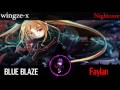 WINGZE-X:Nightcore - Faylan - BLUE BLAZE