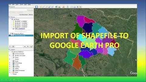 HOW TO IMPORT SHAPEFILE TO GOOGLE EARTH PRO