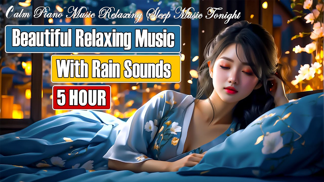 5 Hours Beautiful Relaxing Music With Rain Sounds Calm Piano Music 5-hours-beautiful-relaxing-music-with-rain-sounds-calm-piano-music