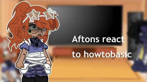 Aftons react to howtobasic || Part 1 ||