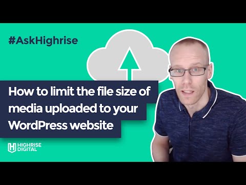 AskHighrise#6 - How to limit the file size of media uploaded to your WordPress website