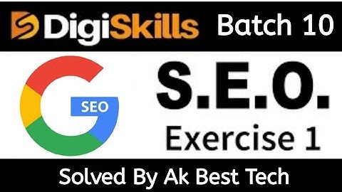 Digiskills: Course Seo Batch 10 Hand Work On exercise 1 Solved By Ak Best Tech