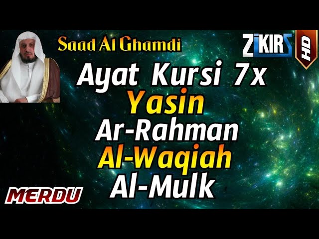 Ayat Kursi 7x,Surah Yasin,Surah Ar Rahman,Surah Al Waqiah,Surah Al Mulk By Saad Al Ghamdi class=