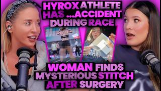 Hyrox Athlete Has 'Accident' Mid Race & Keeps Going + Woman Finds Mystery Stitch After Surgery (378)