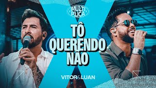 Vitor e Luan Oficial - Vitor e Luan - Tô Querendo Não