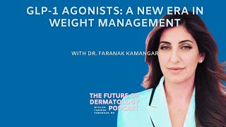 Episode 86 - GLP-1 Agonists: A New Era in Weight Management | The Future of Dermatology Podcast