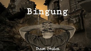 Iksan Skuter Bingung lirik