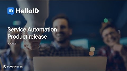 HelloID Service Automation - Product Update 2024.02 - Identity as a Service