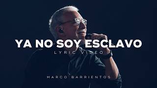Video thumbnail of "Ya No Soy Esclavo (Videolyric) - Marco Barrientos"