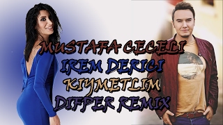 Mustafa Ceceli ft. İrem Derici - Kıymetlim Remix by Difper