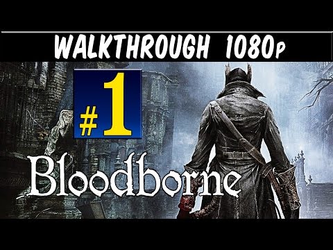 BloodBorne (PC) Gameplay Walkthrough Part 01 [1080pHD 60FPS] - No  Commentary 
