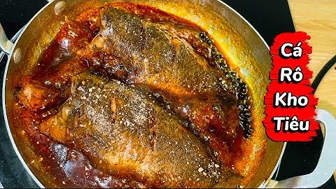 Bí Quyết Kho Cá Thơm Ngon | Cá Rô Kho Tiêu Đậm Đà, Thịt Chắc Không Bị Nát