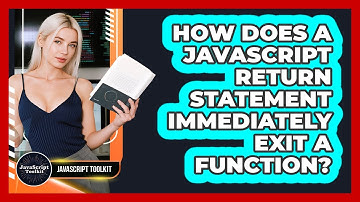 How Does A JavaScript Return Statement Immediately Exit A Function? - JavaScript Toolkit
