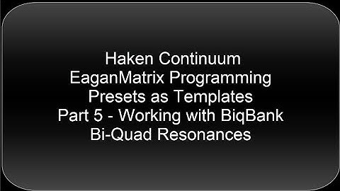 Haken Continuum EaganMatrix Presets as Templates Part 5 - BiqBank