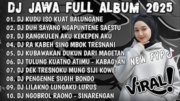 DJ JAWA TERBARU 2025 FULL BASS - DJ KUDU ISO KUAT BALUNGANE🎶DJ DUH SAYANG NGAPUNTENE SAESTU (SABAR)