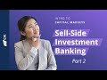 Intro to Capital Markets | Part 2 | Sell-Side Investment Banking
