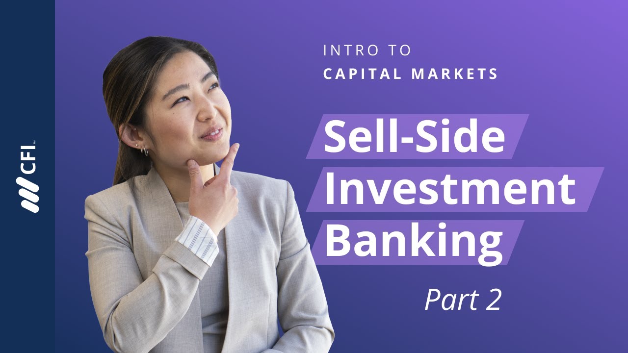 Intro to Capital Markets Part 2 SellSide Investment Banking YouTube