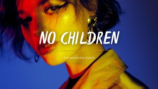 The Mountain Goats - No Children (Lyrics)