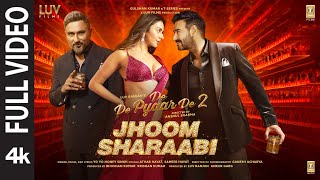 Jhoom Sharaabi Full Video De De Pyaar De 2 Ajay Devgn, Rakul Preet Singh Yo Yo Honey Singh