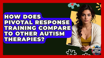 How Does Pivotal Response Training Compare To Other Autism Therapies? - Answers About Autism